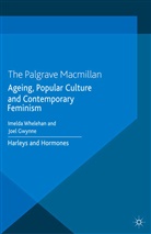 Imelda Gwynne Whelehan, Gwynne, Gwynne, J. Gwynne, Whelehan, I Whelehan... - Ageing, Popular Culture and Contemporary Feminism
