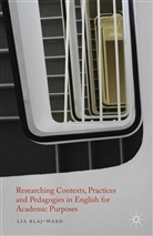 L Blaj-Ward, L. Blaj-Ward, Lia Blaj-Ward - Researching Contexts, Practices and Pedagogies in English for
