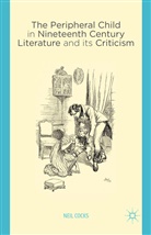 N Cocks, N. Cocks, Neil Cocks - Peripheral Child in Nineteenth Century Literature and Its Criticism