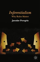 J Peregrin, J. Peregrin, Jaroslav Peregrin - Inferentialism