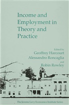G. Harcourt, Alessandr Roncaglia, Alessandro Roncaglia, Robin Rowley - Income and Employment in Theory and Practice