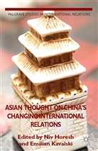 Niv Kavalski Horesh, Assoc. Prof. Emilian Kavalski, Emilian Kavalski, Horesh, N Horesh, N. Horesh... - Asian Thought on China''s Changing International Relations