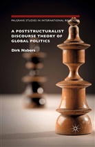 Dirk Nabers - A Poststructuralist Discourse Theory of Global Politics