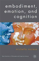 M. Maiese, Michelle Maiese - Embodiment, Emotion, and Cognition