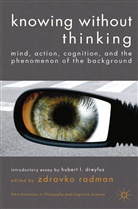 Zdravko Radman, Radman, Z Radman, Z. Radman, Zdravko Radman - Knowing Without Thinking