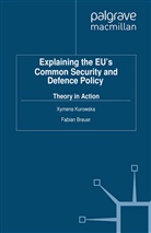Xymena Breuer Kurowska, BREUER, Breuer, F. Breuer, Kurowska, X Kurowska... - Explaining the Eu''s Common Security and Defence Policy
