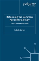 I Garzon, I. Garzon, Isabelle Garzon - Reforming the Common Agricultural Policy