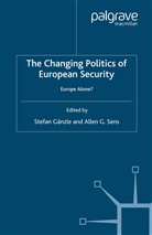 Stefan Sens Ganzle, S. Ganzle, Gänzle, S Gänzle, S. Gänzle, Sens... - Changing Politics of European Security