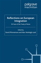 David Warleigh-Lack Phinnemore, Phinnemore, D Phinnemore, D. Phinnemore, David Phinnemore, Alex Warleigh... - Reflections on European Integration