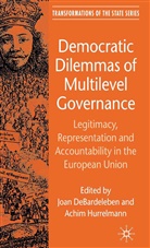 Joan Hurrelmann Debardeleben, DeBardeleben, J DeBardeleben, J. Debardeleben, Joan Debardeleben, Hurrelmann... - Democratic Dilemmas of Multilevel Governance