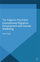 K Wright, K. Wright, Katie Wright - International Migration, Development and Human Wellbeing