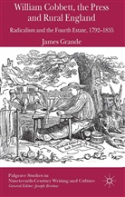 J. Grande, James Grande - William Cobbett, the Press and Rural England