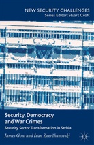 Gow, J Gow, J. Gow, I Zverzhanovski, I. Zverzhanovski - Security, Democracy and War Crimes
