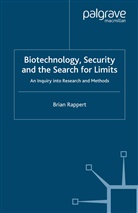 B Rappert, B. Rappert, Brian Rappert - Biotechnology, Security and the Search for Limits