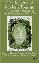 Barbara Harvie Korte, Hartmut Berghoff, Harvie, C Harvie, C. Harvie, Christopher Harvie... - Making of Modern Tourism