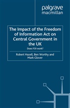 M Glover, M. Glover, Hazell, R Hazell, R. Hazell, Robert Hazell... - IMPACT OF FREEDOM OF INFORMATION