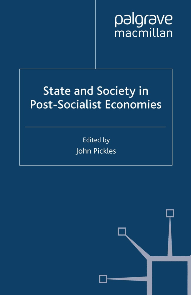 J. Pickles, Pickles, J Pickles, J. Pickles - State and Society in Post-Socialist Economies