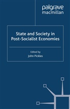 J. Pickles, Pickles, J Pickles, J. Pickles - State and Society in Post-Socialist Economies