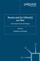 Stephen C. Hutchings, Hutchings, S Hutchings, S. Hutchings - Russia and Its Other(s) on Film