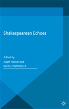 A. Wetmore Hansen, Kevin J Wetmore, Kevin J. Wetmore, Kevin J. Wetmore Jr, Kevin J. Wetmore Jr., Hansen... - Shakespearean Echoes