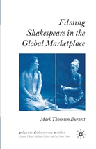 M Burnett, M. Burnett, Mark Thornton Burnett - Filming Shakespeare in the Global Marketplace