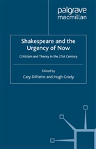Cary Grady Dipietro, DiPietro, C DiPietro, C. Dipietro, Grady, Grady... - Shakespeare and the Urgency of Now