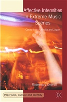R Overell, R. Overell, Rosemary Overell - Affective Intensities in Extreme Music Scenes
