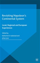 Katherine B. Joor Aaslestad, Aaslestad, K Aaslestad, K. Aaslestad, Joor, Joor... - Revisiting Napoleon''s Continental System