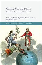 Karen Mettele Hagemann, K. Hagemann, Karen Hagemann, Mettele, G Mettele, G. Mettele... - Gender, War and Politics