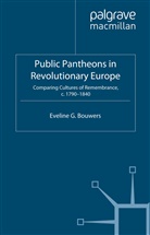 E Bouwers, E. Bouwers, Eveline Gerdina Bouwers - Public Pantheons in Revolutionary Europe