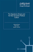 Michael Hicks Broers, M. Broers, Michael Broers, A Guimera, A. Guimera, Agustin Guimera... - Napoleonic Empire and the New European Political Culture