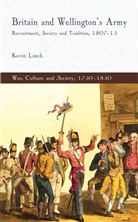 K Linch, K. Linch, Kevin Linch - Britain and Wellington''s Army