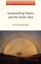 MacDonald, I MacDonald, I. MacDonald, I. Macdonald Macdonald, Ian W MacDonald, Ian W. Macdonald - Screenwriting Poetics and the Screen Idea