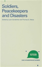 G Weiss, G Weiss, Leo Gordenker, Leon Gordenker, Thomas G Weiss, Thomas G. Weiss - Soldiers, Peacekeepers and Disasters