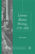 A. London, April London - Literary History Writing, 1770-1820