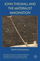 Y. Solomonescu, Yasmin Solomonescu - John Thelwall and the Materialist Imagination