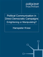 H Kriesi, Stein Rokkan Chair in Comparative Politics Kriesi, Kriesi, H Kriesi, H. Kriesi - Political Communication in Direct Democratic Campaigns