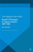 J Galaugher, J. Galaugher, Jolen Galaugher - Russell''s Philosophy of Logical Analysis, 1897-1905