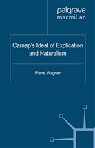P. Beaney Wagner, A Loparo, Beaney, Beaney, Michael Beaney, Kenneth A Loparo... - Carnap''s Ideal of Explication and Naturalism