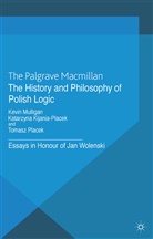 Kevin Kijania-Placek Mulligan, Kijania-Placek, K Kijania-PLacek, K. Kijania-Placek, Katarzyna Kijania-Placek, Kenneth A. Loparo... - History and Philosophy of Polish Logic