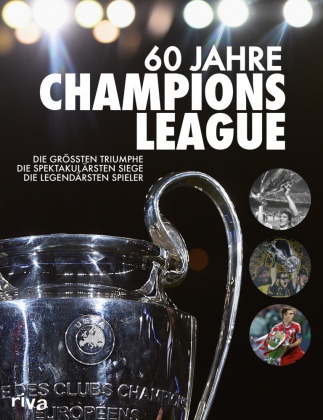 Ulrich Kühne-Hellmessen - 60 Jahre Champions League - Die größten Triumphe. Die spektakulärsten Siege. Die legendärsten Spieler