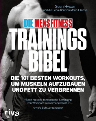 Sean Hyson - Die Men's Fitness Trainingsbibel - Die 101 besten Workouts, um Muskeln aufzubauen und Fett zu verbrennen. Vorwort von David Zinczenko