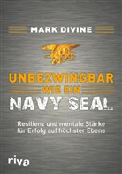 Mark Divine - Unbezwingbar wie ein Navy SEAL