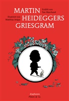 Matthias Aregui, Matthias Arégui, Yan Marchand, Matthias Aregui, Matthias Arégui, Martine Hénissart... - Martin Heideggers Griesgram