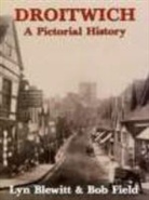 Lyn Blewitt, Lynn Blewitt, Bob Field - Droitwich A Pictorial History