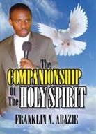 FRANKLIN N ABAZIE - THE COMPANIONSHIP OF THE HOLY SPIRIT
