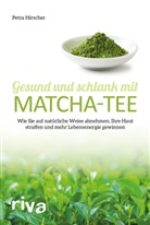 Petra Hirscher - Gesund und schlank mit Matcha-Tee