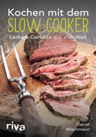 Daniel Wiechmann - Kochen mit dem Slow Cooker