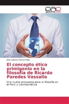 José Esteban Chocce Peña - El concepto ético primigenio en la filosofía de Ricardo Paredes Vassallo