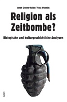 Anton Grabner-Haider, Franz Wuketits, Franz M. Wuketits - Religion als Zeitbombe?